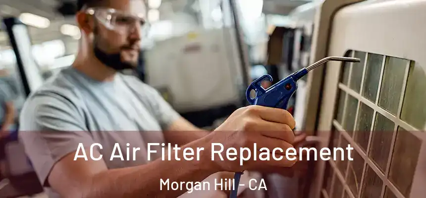  AC Air Filter Replacement Morgan Hill - CA
