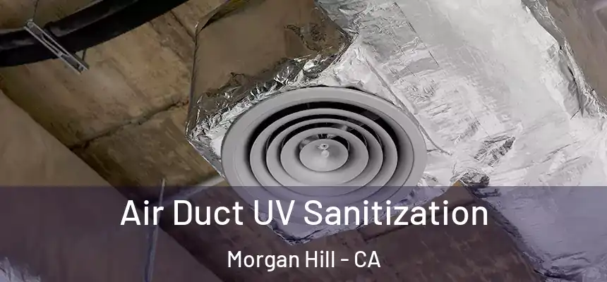  Air Duct UV Sanitization Morgan Hill - CA