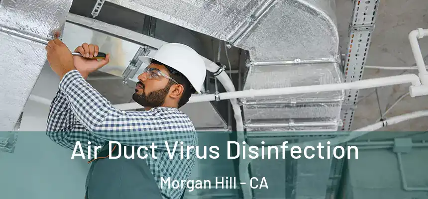  Air Duct Virus Disinfection Morgan Hill - CA