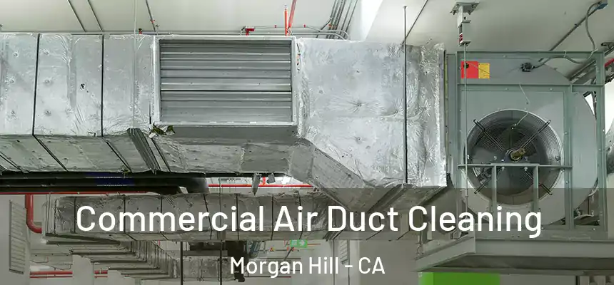  Commercial Air Duct Cleaning Morgan Hill - CA