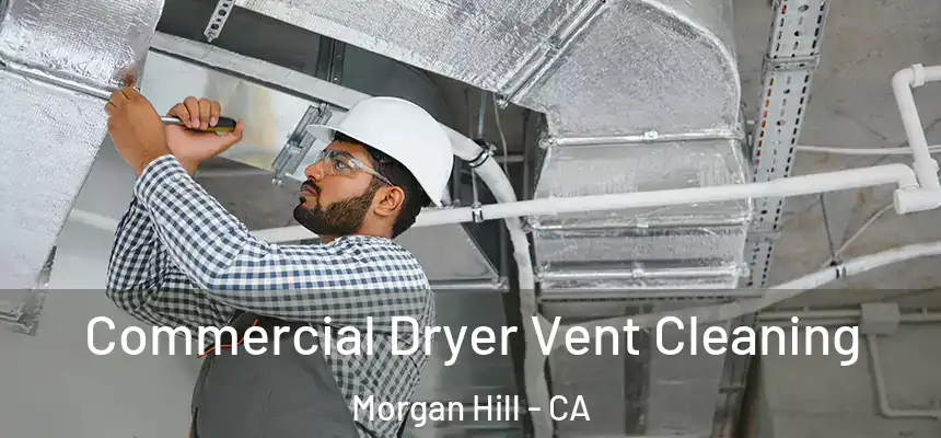  Commercial Dryer Vent Cleaning Morgan Hill - CA