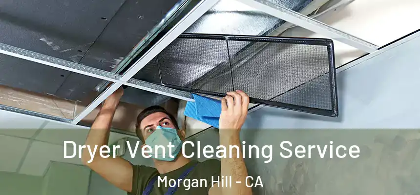 Dryer Vent Cleaning Service Morgan Hill - CA