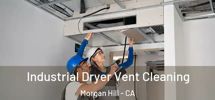 Industrial Dryer Vent Cleaning Morgan Hill - CA