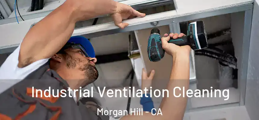 Industrial Ventilation Cleaning Morgan Hill - CA