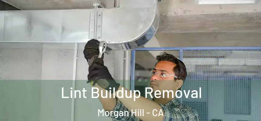 Lint Buildup Removal Morgan Hill - CA