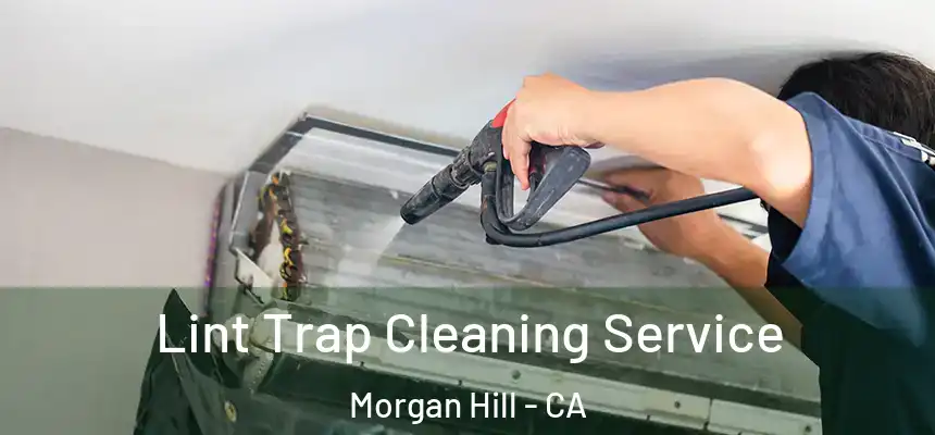 Lint Trap Cleaning Service Morgan Hill - CA