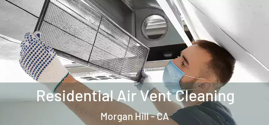  Residential Air Vent Cleaning Morgan Hill - CA