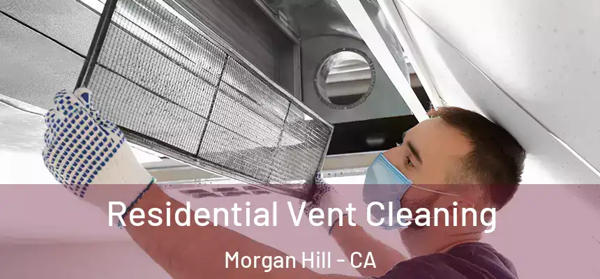  Residential Vent Cleaning Morgan Hill - CA