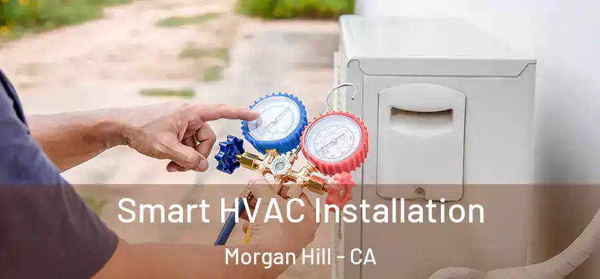 Smart HVAC Installation Morgan Hill - CA
