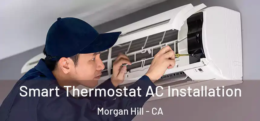  Smart Thermostat AC Installation Morgan Hill - CA